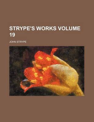 Book cover for Strype's Works Volume 19
