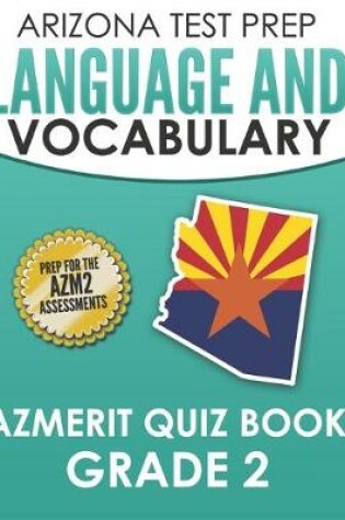 Cover of ARIZONA TEST PREP Language & Vocabulary AzMERIT Quiz Book Grade 2