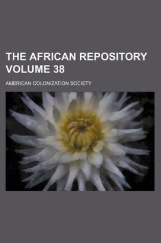 Cover of The African Repository Volume 38