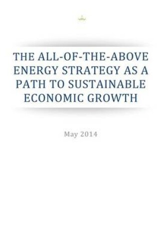 Cover of The All-of-the-Above Energy Strategy as a Path to Sustainable Economic Growth