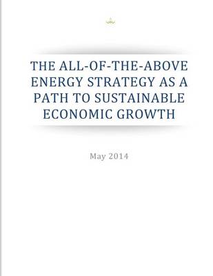 Book cover for The All-of-the-Above Energy Strategy as a Path to Sustainable Economic Growth