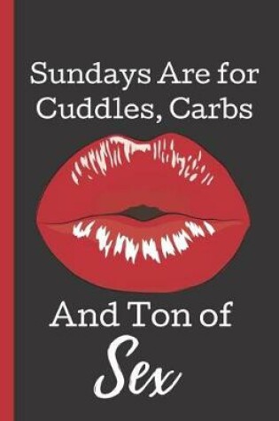 Cover of Sundays Are of Cuddles, Carbs And Ton of Sex