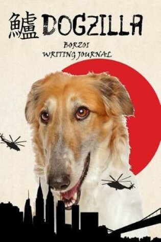 Cover of Dogzilla Borzoi Writing Journal