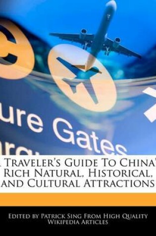 Cover of A Traveler's Guide to China's Rich Natural, Historical, and Cultural Attractions