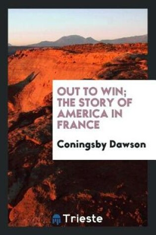 Cover of Out to Win; The Story of America in France