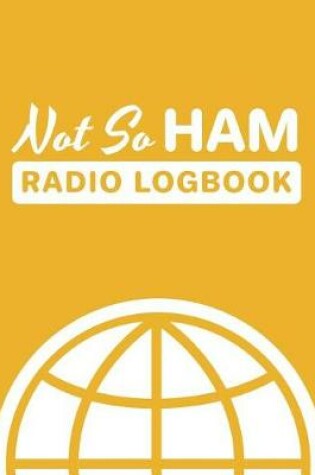 Cover of Not So Ham Radio Logbook