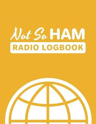 Book cover for Not So Ham Radio Logbook