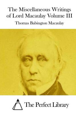 Book cover for The Miscellaneous Writings of Lord Macaulay Volume III