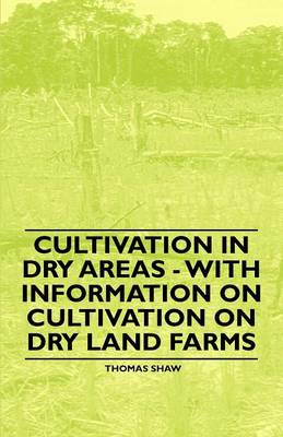 Book cover for Cultivation in Dry Areas - With Information on Cultivation on Dry Land Farms