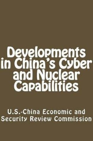 Cover of Developments in China's Cyber and Nuclear Capabilities