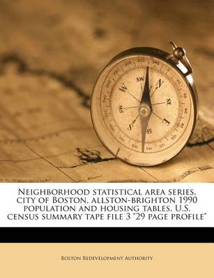 Book cover for Neighborhood Statistical Area Series, City of Boston, Allston-Brighton 1990 Population and Housing Tables, U.S. Census Summary Tape File 3 29 Page Profile