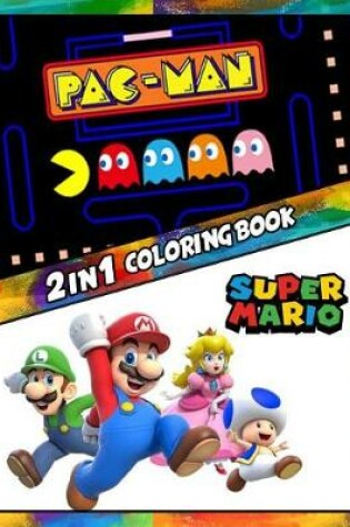 Cover of 2 in 1 Coloring Book Pac-Man and Super Mario