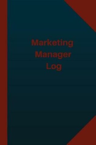 Cover of Marketing Manager Log (Logbook, Journal - 124 pages 6x9 inches)