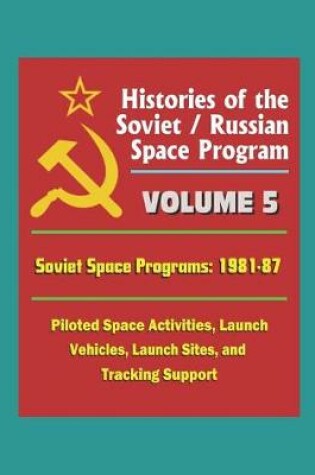 Cover of Histories of the Soviet / Russian Space Program - Volume 5
