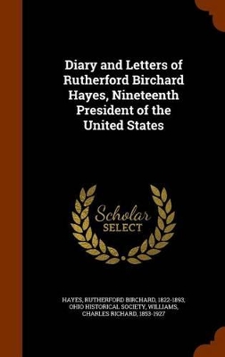 Book cover for Diary and Letters of Rutherford Birchard Hayes, Nineteenth President of the United States