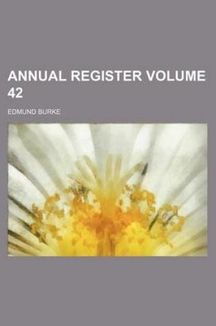 Cover of Annual Register Volume 42