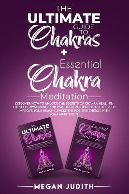 Book cover for The Ultimate Guide to Chakras + Essential Chakra Meditation