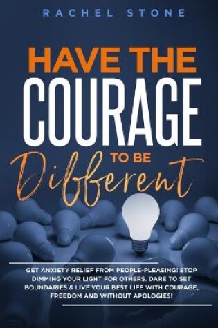 Cover of Have The Courage To Be Different