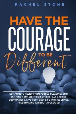 Book cover for Have The Courage To Be Different
