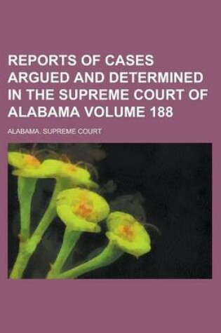 Cover of Reports of Cases Argued and Determined in the Supreme Court of Alabama Volume 188