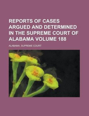 Book cover for Reports of Cases Argued and Determined in the Supreme Court of Alabama Volume 188