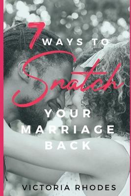Book cover for 7 Ways To Snatch Your Marriage Back