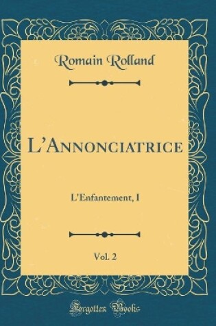 Cover of L'Annonciatrice, Vol. 2: L'Enfantement, I (Classic Reprint)