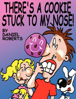 Book cover for There's A Cookie Stuck To My Nose!