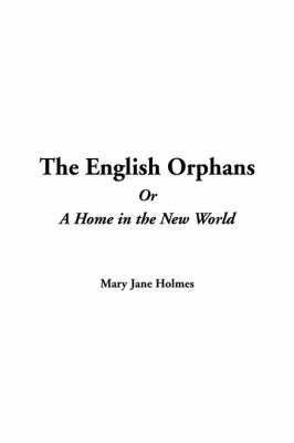 Book cover for The English Orphans or a Home in the New World