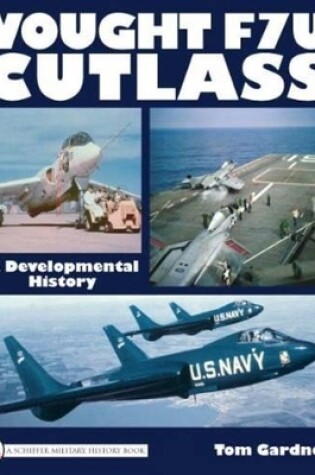 Cover of Vought F7u Cutlass: A Develmental History