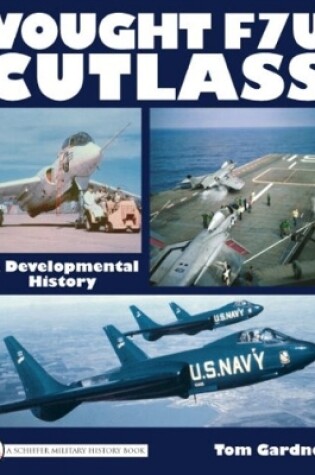 Cover of Vought F7u Cutlass: A Develmental History