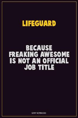 Book cover for Lifeguard, Because Freaking Awesome Is Not An Official Job Title