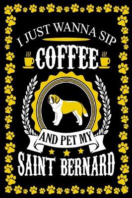 Book cover for I Just Wanna Sip Coffee And Pet My Saint Bernard