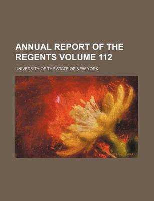 Book cover for Annual Report of the Regents Volume 112