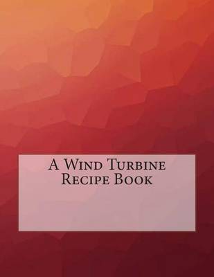 Book cover for A Wind Turbine Recipe Book