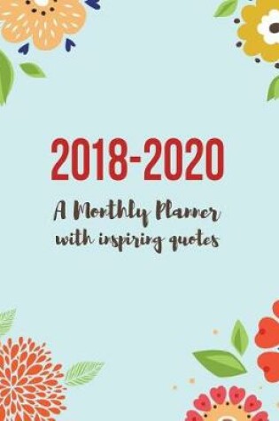 Cover of 2018-2020 A Monthly Planner with Inspiring Quotes