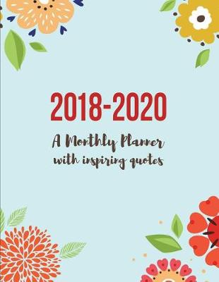 Book cover for 2018-2020 A Monthly Planner with Inspiring Quotes