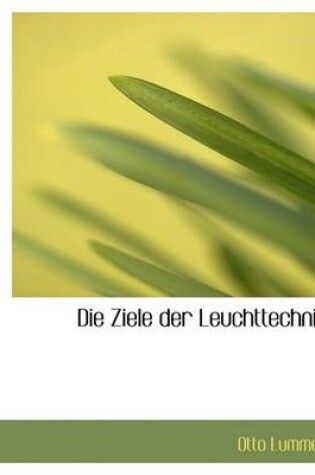 Cover of Die Ziele Der Leuchttechnik