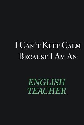 Book cover for I cant Keep Calm because I am an english teacher