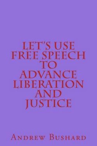 Cover of Let's Use Free Speech to Advance Liberation and Justice