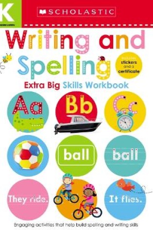 Cover of Writing and Spelling Kindergarten Workbook: Scholastic Early Learners (Extra Big Skills Workbook)