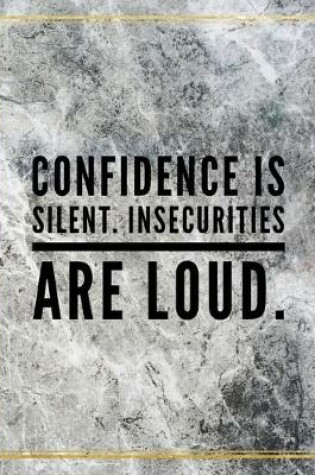 Cover of Confidence is silent. Insecurities are loud.
