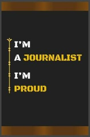 Cover of I'm a Journalist I'm Proud
