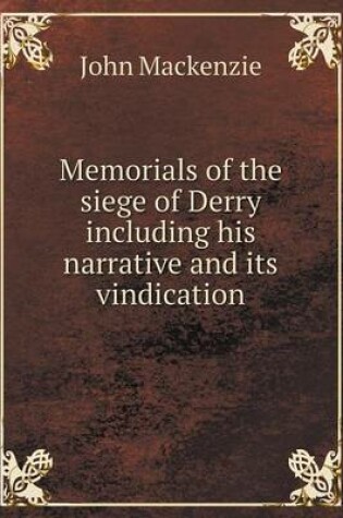 Cover of Memorials of the siege of Derry including his narrative and its vindication