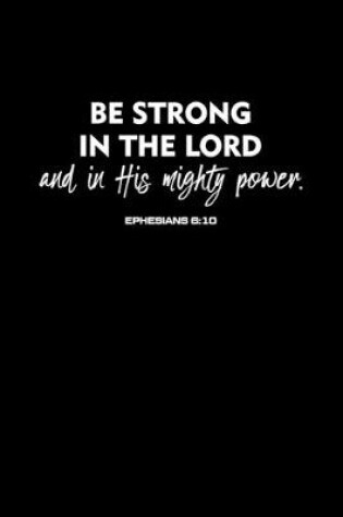 Cover of Be Strong In The Lord And In His Mighty Power