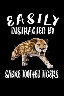 Book cover for Easily Distracted By Sabre Toothed Tigers