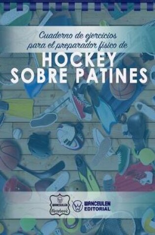 Cover of Cuaderno de Ejercicios para el Preparador Fisico de Hockey sobre Patines