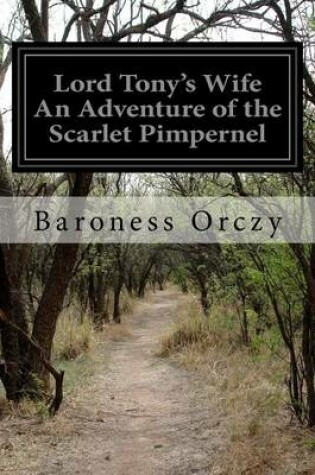 Cover of Lord Tony's Wife An Adventure of the Scarlet Pimpernel