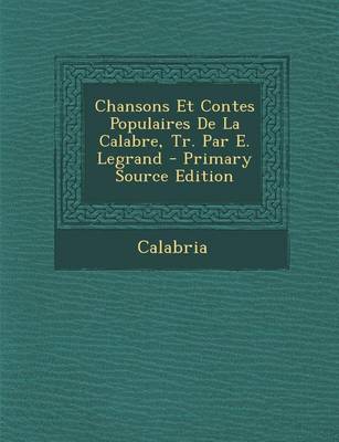 Book cover for Chansons Et Contes Populaires de la Calabre, Tr. Par E. Legrand