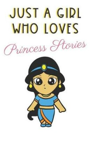 Cover of Just A Girl Who Loves Princess Stories